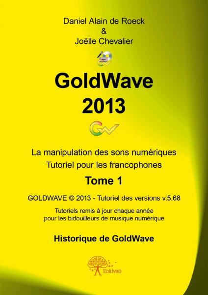 GoldWave 2013 Tome 1