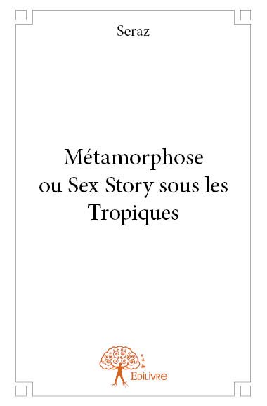 Métamorphose ou Sex Story sous les Tropiques