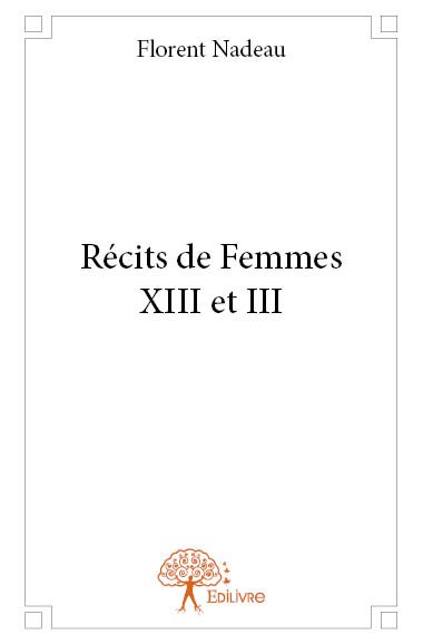 Récits de Femmes XIII et III