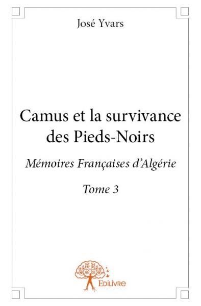 Camus et la survivance des Pieds-Noirs Tome 3