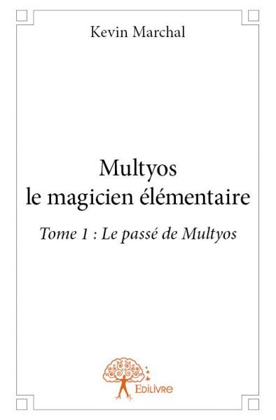 Multyos le magicien élémentaire - Tome 1
