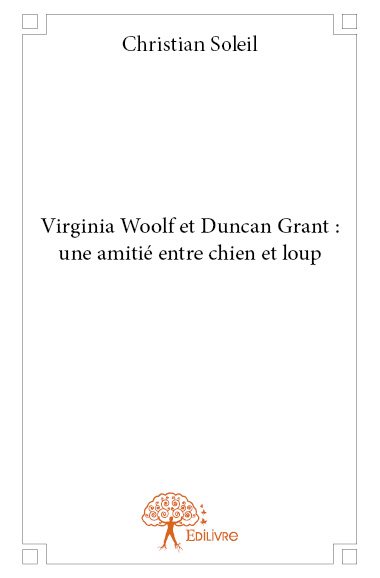Virginia Woolf et Duncan Grant : une amitié entre chien et loup