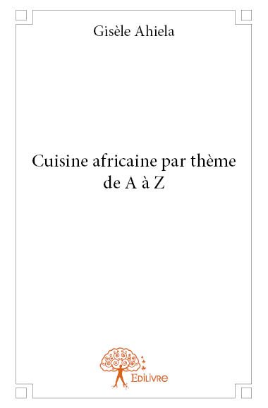 Cuisine africaine par thème de A à Z