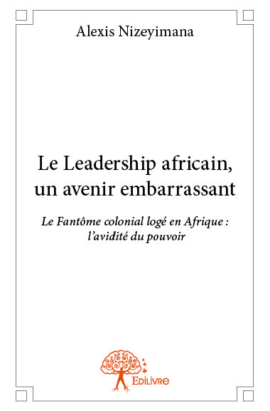 Le Leadership africain, un avenir embarrassant