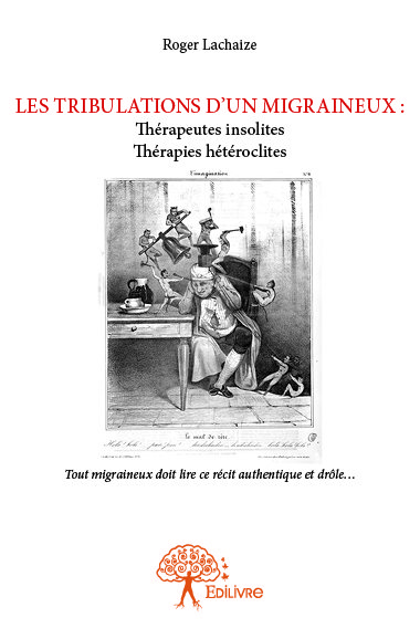 LES TRIBULATIONS D'UN MIGRAINEUX : Thérapeutes insolites Thérapies curieuses