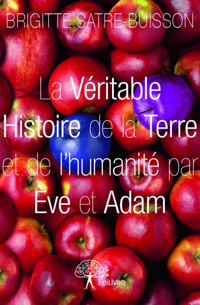 La Véritable Histoire de la Terre et de l'humanité par Ève et Adam