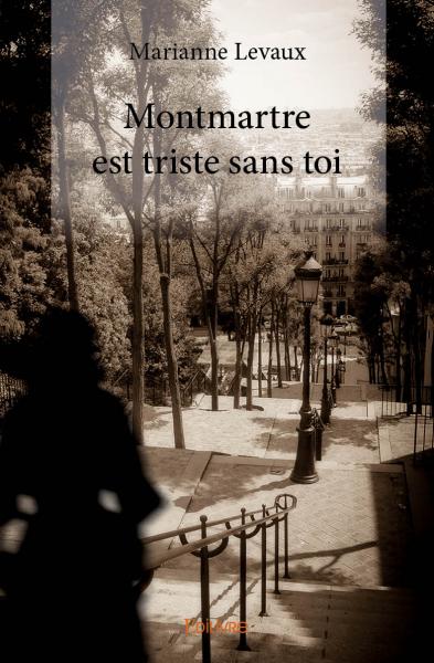 Montmartre est triste sans toi