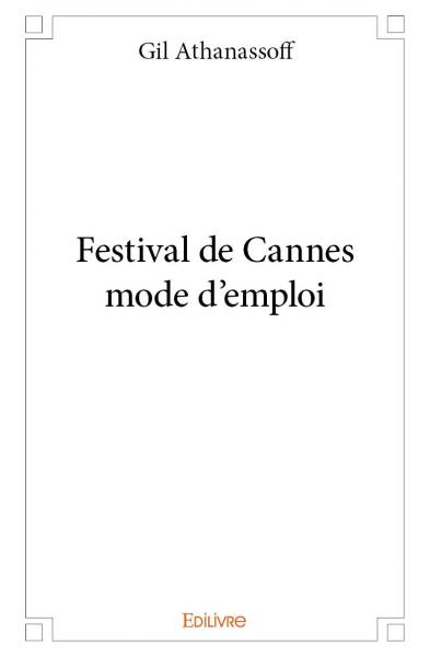 Festival de Cannes mode d'emploi