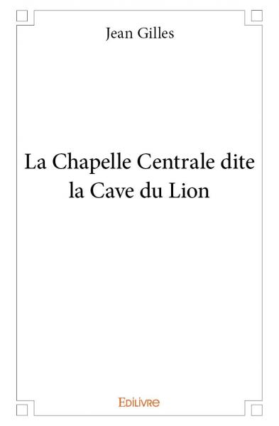La Chapelle Centrale dite la Cave du Lion