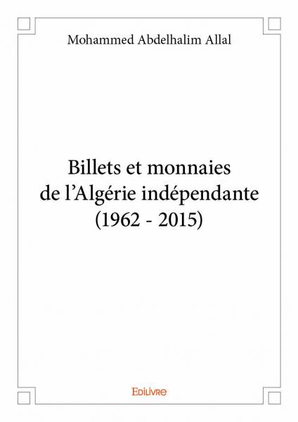 Billets et monnaies de l’Algérie indépendante (1962 - 2015)