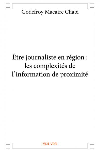 Être journaliste en région : les complexités de l'information de proximité 