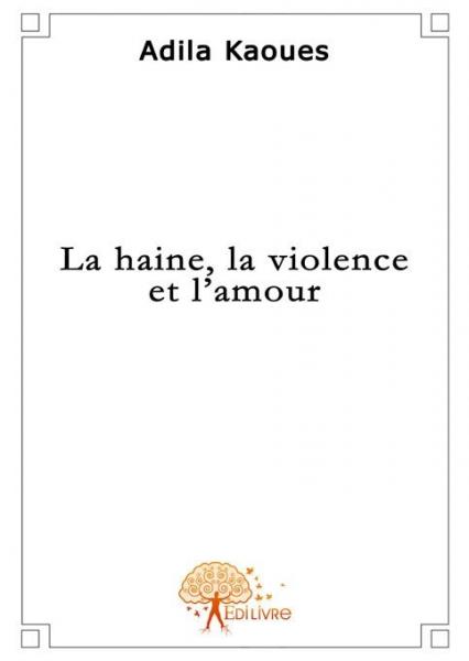 La haine, la violence et l'amour